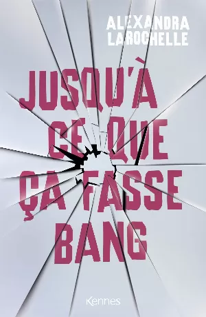 Alexandra Larochelle – Jusqu'à ce que ça fasse bang